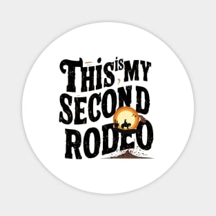 Funny quote "This is my second rodeo" Magnet